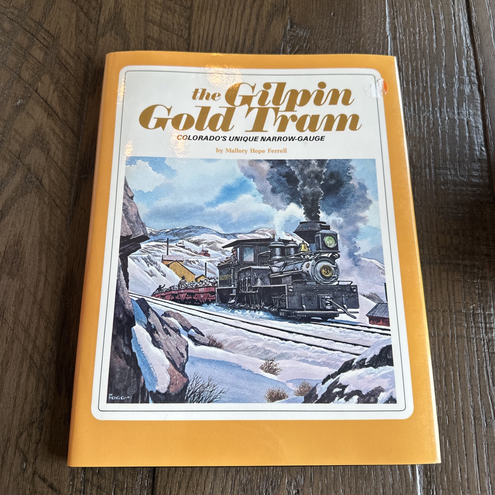 the Gilpin Gold Tram Colorado’s Unique Narrow-Gauge by Mallory Hope Ferrell HC