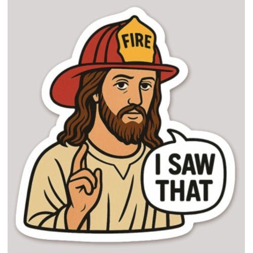 2 Inch Jesus I Saw That Helmet Fire Dept Funny Firefighter Sticker