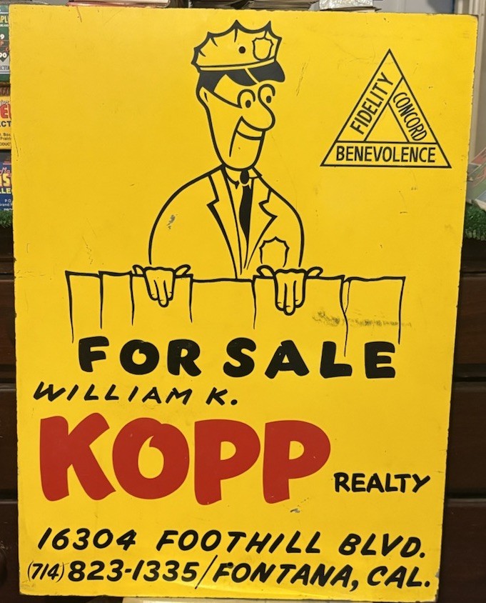 Orig. Masonite William K. Kopp Realty Sign. Fontana Calif. 1970s. 18x24 Orig. Masonite William K. Kopp Realty Sign. Fontana Calif. 1970s. 18x24