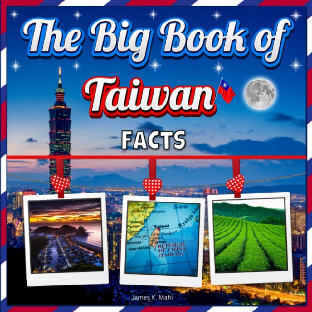 The Big Book of Taiwan Facts: An Educational Country Travel Picture Book for Kid
