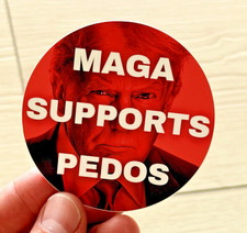 MAGA SUPPORTS PEDOS Matte Circular Political Satire Sticker Trump Epstein 3x3 picture