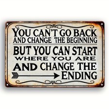 Tin Metal Signs You Can't Go Back In Time And Change The Beginning, But You Can picture